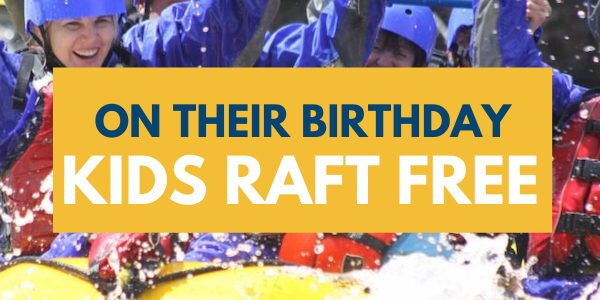 Birthday Kids Raft Free with Chinook Rafting